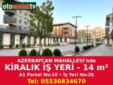 Azarbeycan MAHALLESİ 14 m2 KİRALIK İŞ YERİ A1 Parsel 10 iş yeri no 26 Tel:05536834670